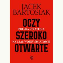 Oczy szeroko otwarte. Polska strategia na czas wojny światowej, 9788308085585
