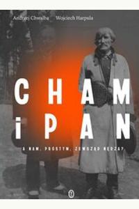 Cham i pan. A nam, prostym, zewsząd nędza?