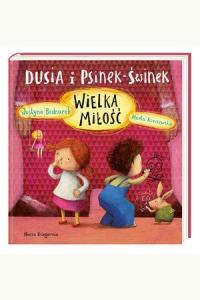 Dusia i Psinek-Świnek. Wielka miłość