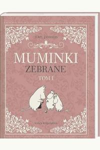 Muminki zebrane. Tom 1