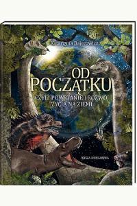 Od początku, czyli powstanie i rozwój życia na Ziemi