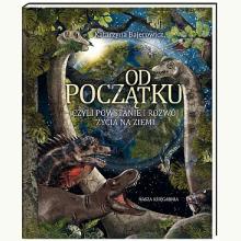 Od początku, czyli powstanie i rozwój życia na Ziemi, 9788310138033