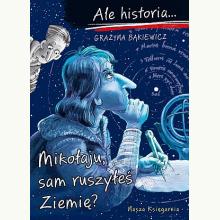 Ale historia… Mikołaju, sam ruszyłeś Ziemię?, 9788310138781