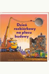Dzień rozbiórkowy na placu budowy