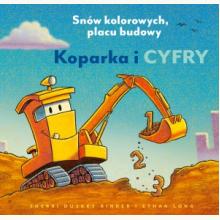 Koparka i cyfry. Snów kolorowych, placu budowy, 9788310142177 K