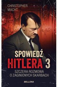 Spowiedź Hitlera 3. Szczera rozmowa o zaginionych skarbach