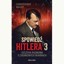 Spowiedź Hitlera 3. Szczera rozmowa o zaginionych skarbach, 9788311158689