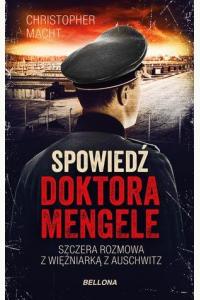 Spowiedź doktora Mengele. Szczera rozmowa z więźniarką z Auschwitz
