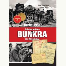 Ostatnie archiwa z bunkra, 9788311160910 Ostatnie archiwa z bunkra, 9788311160910