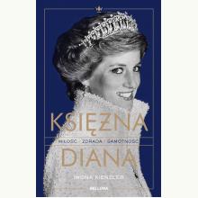 Księżna Diana. Miłość, zdrada, samotność, 9788311163959