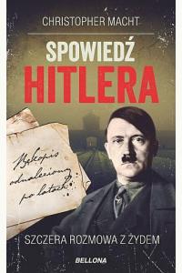 Spowiedź Hitlera. Szczera rozmowa z Żydem