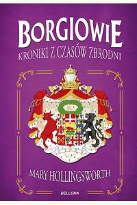 Borgiowie. Kroniki z czasów zbrodni