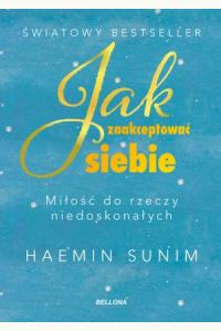 Jak zaakceptować siebie. Miłość do rzeczy niedoskonałych