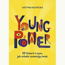 Young power! 30 historii o tym, jak młodzi zmieniają świat, 9788324052042
