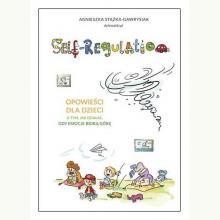 Self-Regulation. Opowieści dla dzieci o tym, jak działać, gdy emocje biorą górę, 9788324077403