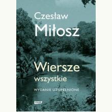 Wiersze wszystkie (wydanie uzupełnione) - Czesław Miłosz, 9788324062256 Wiersze wszystkie (wydanie uzupełnione) - Czesław Miłosz, 9788324062256