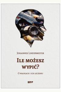 Ile możesz wypić? O nałogach i ich leczeniu