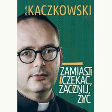 Zamiast czekać, zacznij żyć!, 9788324065691