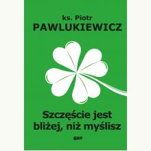 Szczęście jest bliżej niż myślisz, 9788324066162