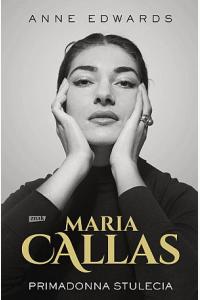Maria Callas. Primadonna stulecia