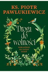 Droga do wolności. Wskazówki na każdy dzień