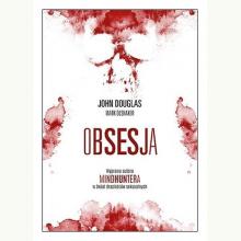 Obsesja. Wyprawa autora Mindhuntera w świat drapieżców seksualnych, 9788324073023
