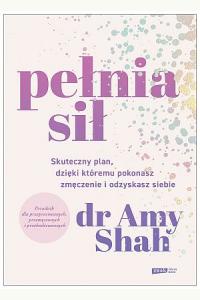 Pełnia sił. Skuteczny plan, dzięki któremu pokonasz zmęczenie i odzyskasz siebie