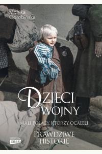 Dzieci wojny. Mali Polacy, którzy ocaleli