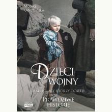 Dzieci wojny. Mali Polacy, którzy ocaleli, 9788324077915