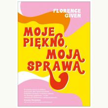 Moje piękno, moja sprawa, 9788324084562 Moje piękno, moja sprawa, 9788324084562