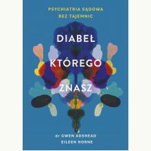 Diabeł, którego znasz. Psychiatria sądowa bez tajemnic, 9788324084708