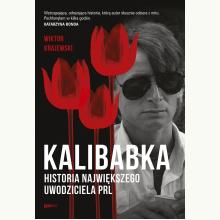 Kalibabka. Historia największego uwodziciela PRL, 9788324084890 Kalibabka. Historia największego uwodziciela PRL, 9788324084890