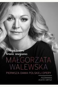 Małgorzata Walewska. Moja twarz brzmi znajomo