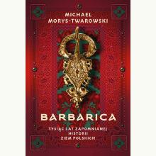 Barbarica. Tysiąc lat zapomnianej historii ziem polskich, 9788324088782