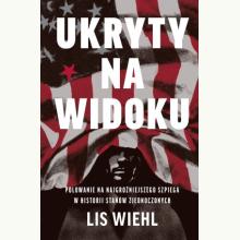 Ukryty na widoku. Polowanie na najgroźniejszego szpiega w historii Stanów Zjednoczonych, 9788324089307 K Ukryty na widoku. Polowanie na najgroźniejszego szpiega w historii Stanów Zjednoczonych, 9788324089307 KP