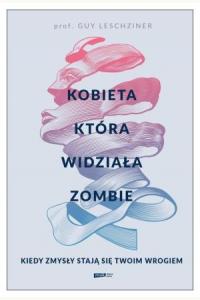 Kobieta, która widziała zombie. Kiedy zmysły stają się twoim wrogiem