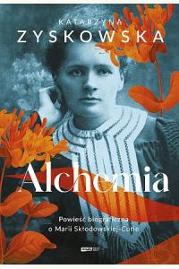 Alchemia. Powieść biograficzna o Marii Skłodowskiej-Curie
