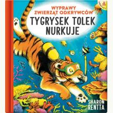 Wyprawy zwierząt odkrywców: Tygrysek Tolek nurkuje, 9788324176380
