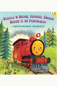 Ruszaj w drogę, Ciuchcio, śmiało: będzie ci się podobało!