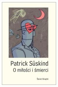 O miłości i śmierci - Patrick Suskind (używana)