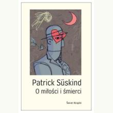 O miłości i śmierci - Patrick Suskind (używana), 9788324709410