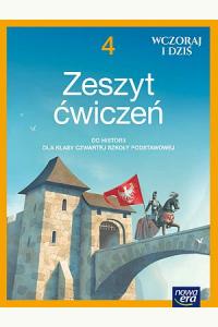 Wczoraj i dziś. Zeszyt ćwiczeń do historii dla klasy 4 szkoły podstawowej
