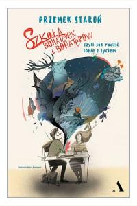 Szkoła bohaterek i bohaterów, czyli jak sobie radzić z życiem