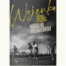 Wojenka. O dzieciach, które dorosły bez ostrzeżenia, 9788326836688