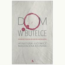 Dom w butelce. Rozmowy z Dorosłymi Dziećmi Alkoholików, 9788326837364