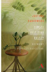 Zawsze jest ciąg dalszy. Rozmowy z psychoterapeutami