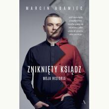 Zniknięty ksiądz. Moja historia, 9788326838644