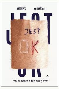 Jest OK. To dlaczego nie chcę żyć?