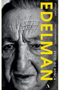 Marek Edelman. Życie. Do końca