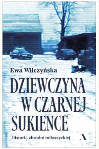 Dziewczyna w czarnej sukience. Historia zbrodni miłoszyckiej